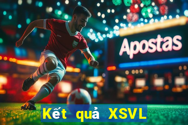 Kết quả XSVL thứ hai