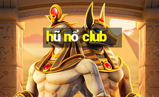 hũ nổ club