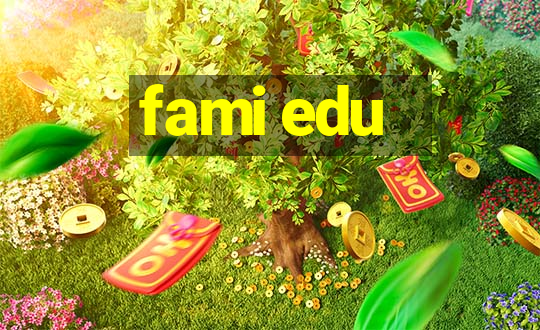 fami edu