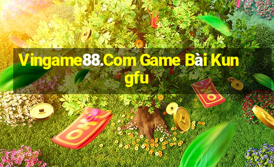 Vingame88.Com Game Bài Kungfu