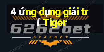 4 ứng dụng giải trí Tiger