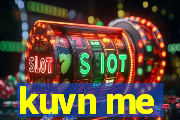 kuvn me