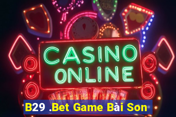 B29 .Bet Game Bài Son