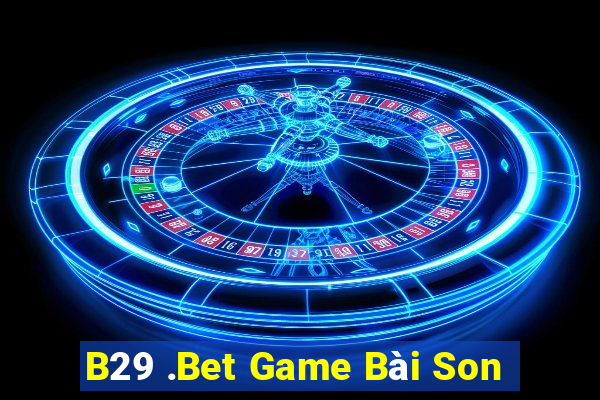 B29 .Bet Game Bài Son