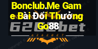 Bonclub.Me Game Bài Đổi Thưởng Go88