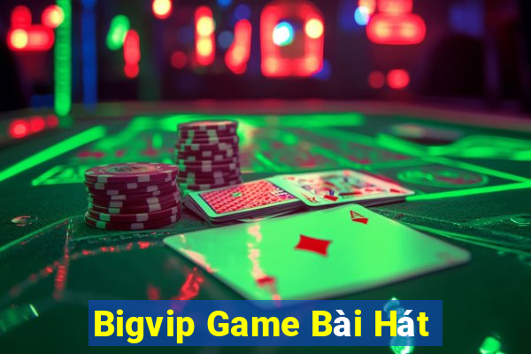 Bigvip Game Bài Hát