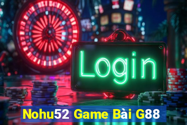 Nohu52 Game Bài G88