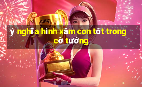 ý nghĩa hình xăm con tốt trong cờ tướng