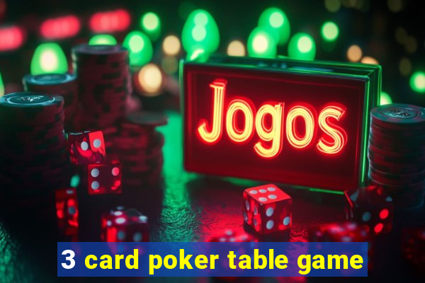 3 card poker table game