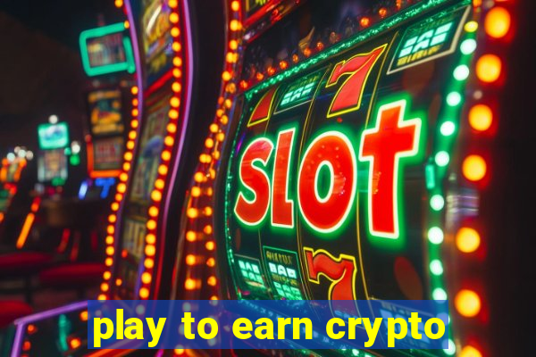 play to earn crypto