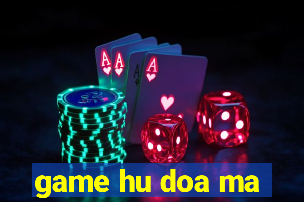 game hu doa ma