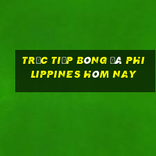 trực tiếp bóng đá philippines hôm nay