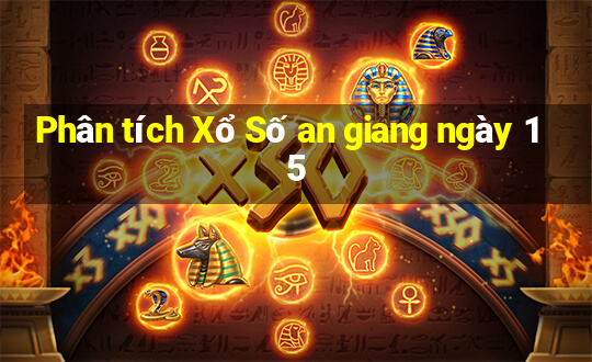 Phân tích Xổ Số an giang ngày 15