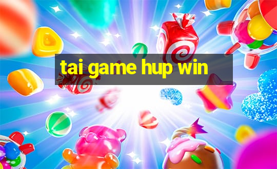 tai game hup win