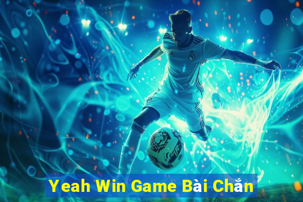 Yeah Win Game Bài Chắn