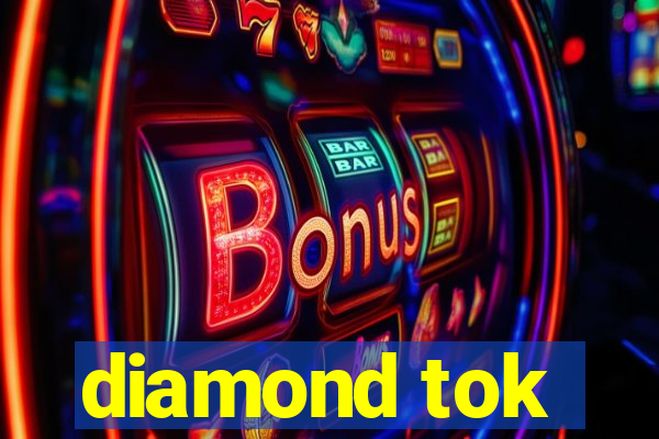 diamond tok