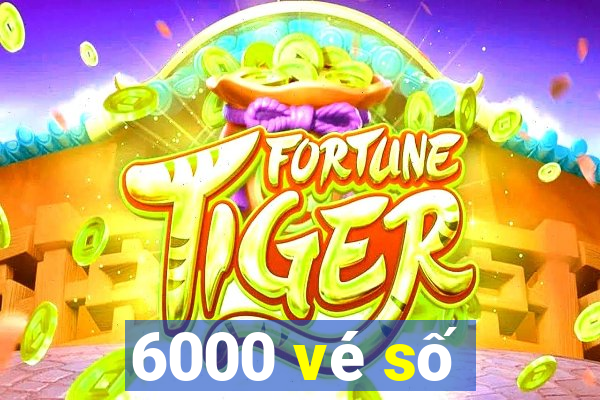 6000 vé số