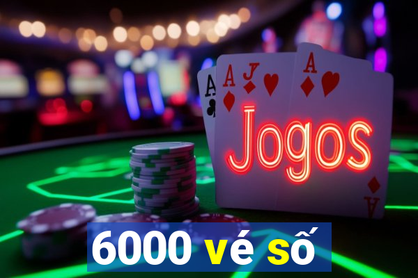 6000 vé số