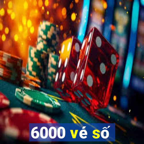 6000 vé số