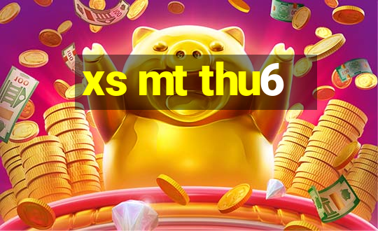 xs mt thu6