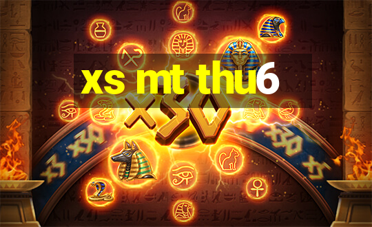 xs mt thu6