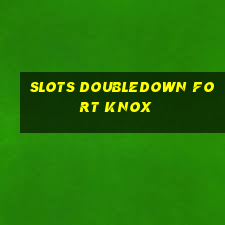 slots doubledown fort knox