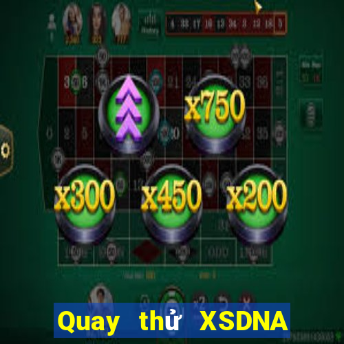 Quay thử XSDNA Thứ 4