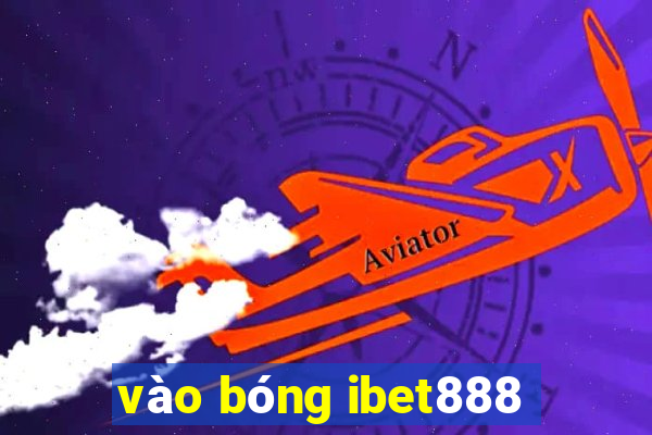 vào bóng ibet888