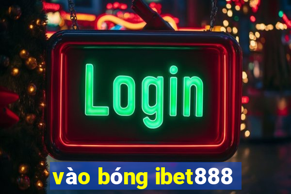 vào bóng ibet888