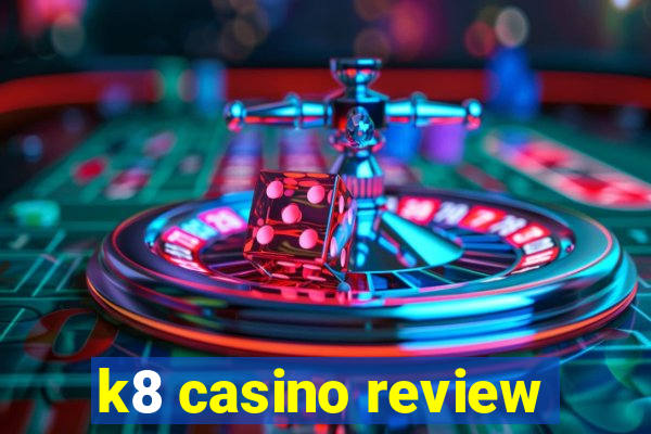 k8 casino review