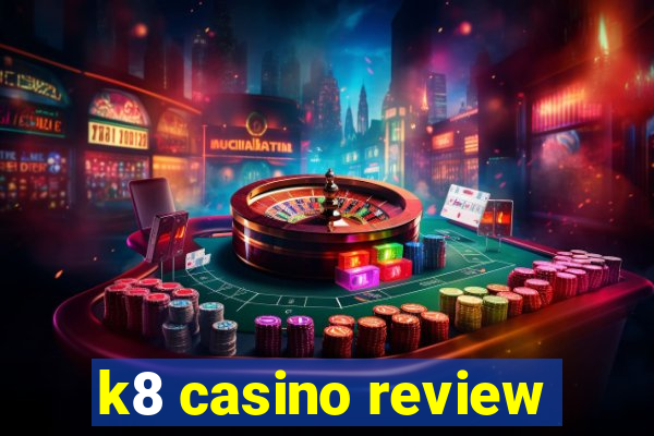 k8 casino review