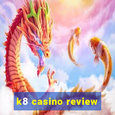 k8 casino review