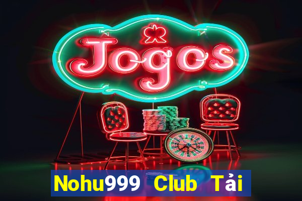 Nohu999 Club Tải Game Bài