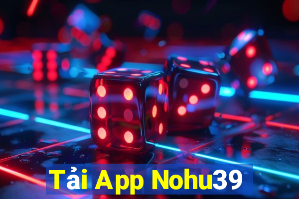 Tải App Nohu39