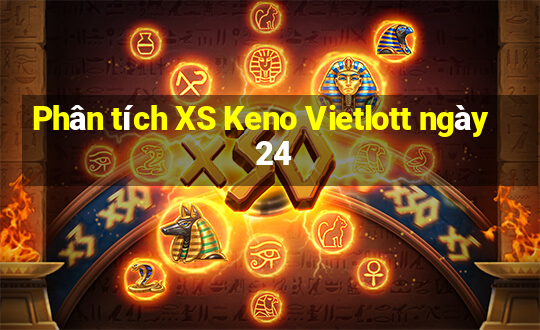 Phân tích XS Keno Vietlott ngày 24