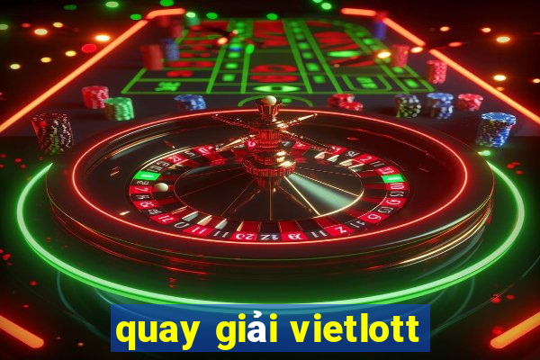 quay giải vietlott