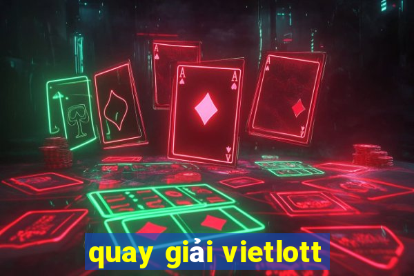 quay giải vietlott