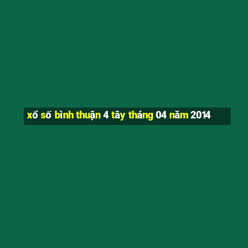 xổ số bình thuận 4 tây tháng 04 năm 2014