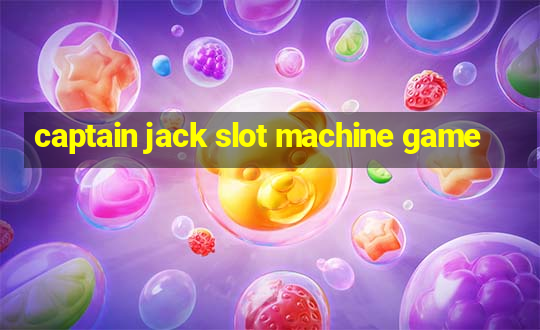 captain jack slot machine game