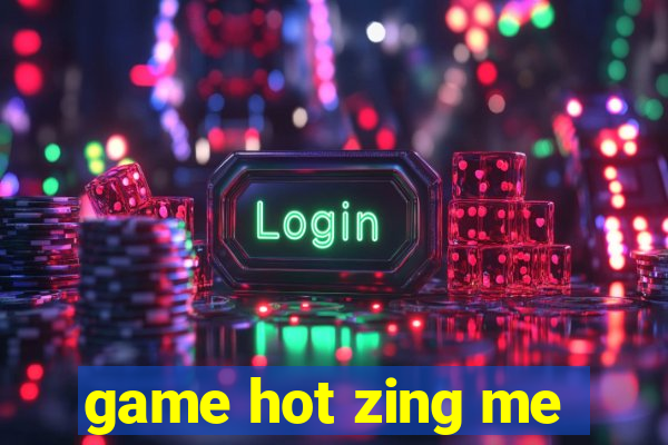 game hot zing me