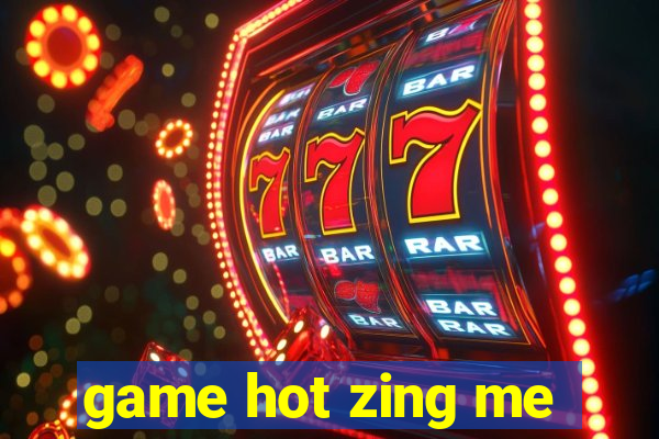 game hot zing me