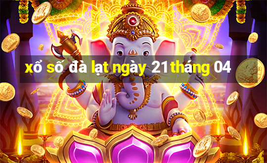 xổ số đà lạt ngày 21 tháng 04