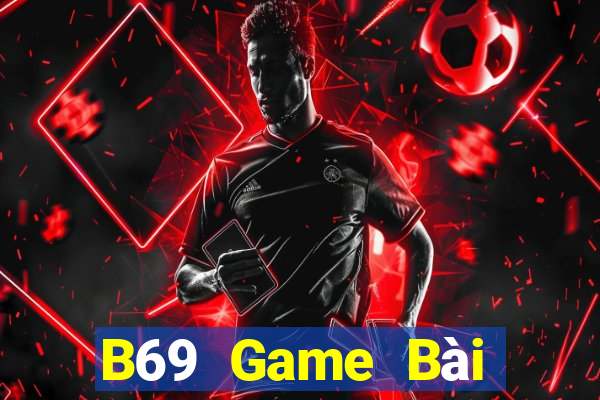 B69 Game Bài Lừa Đảo