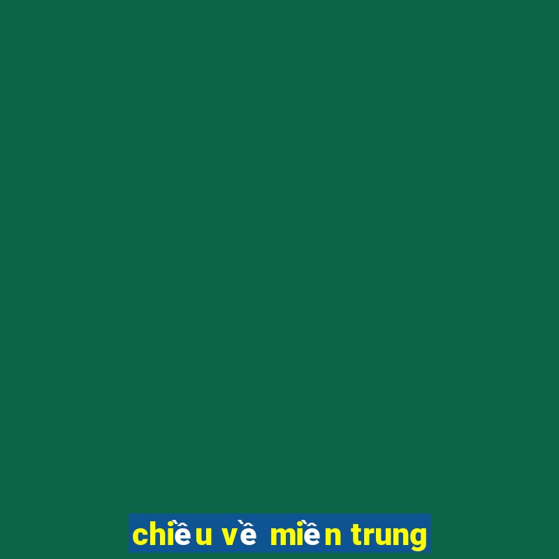 chiều về miền trung