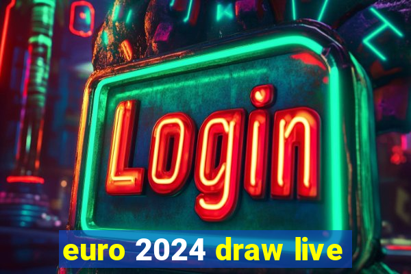 euro 2024 draw live