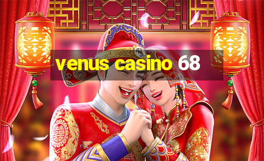 venus casino 68