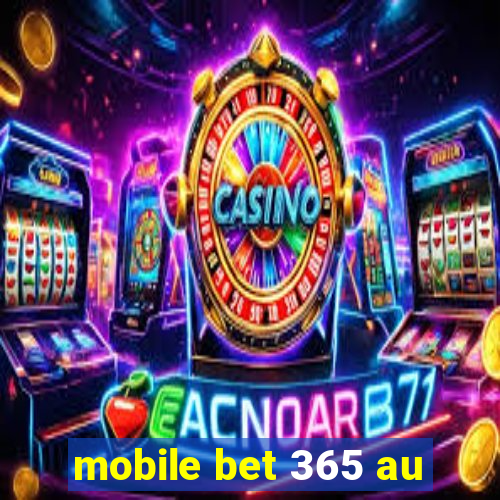 mobile bet 365 au