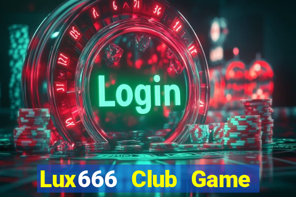 Lux666 Club Game Bài Trực Tuyến