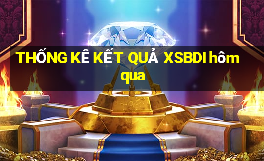 THỐNG KÊ KẾT QUẢ XSBDI hôm qua