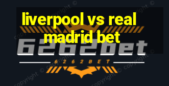 liverpool vs real madrid bet